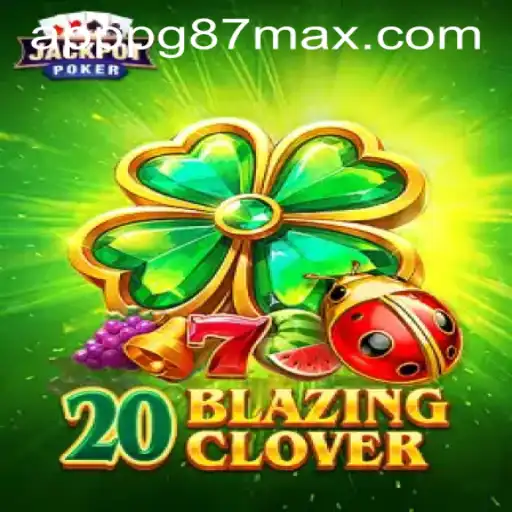 Explore the Thrilling World of 20BlazingClover: A Captivating Adventure